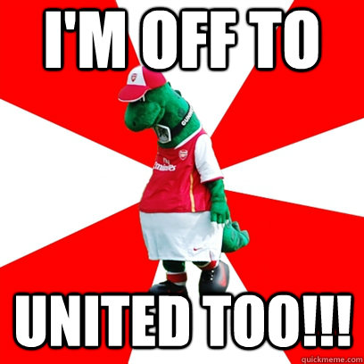 I'm off to United too!!!  GUNNERSAURUS