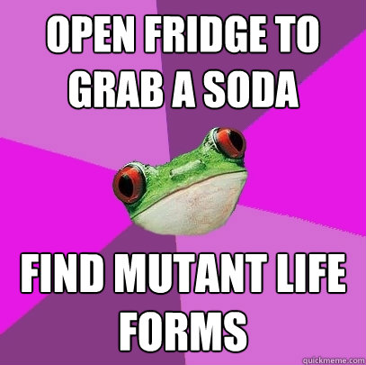 open fridge to grab a soda find mutant life forms  Foul Bachelorette Frog