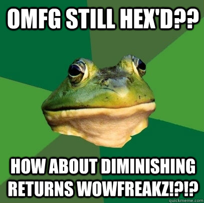 OMFG still hex'd?? How about diminishing returns WoWfreakz!?!?  Foul Bachelor Frog