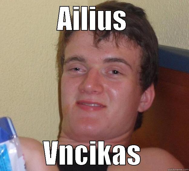 AILIUS VNCIKAS 10 Guy