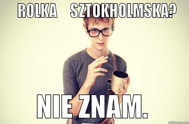    ROLKA     SZTOKHOLMSKA? NIE ZNAM. Misc