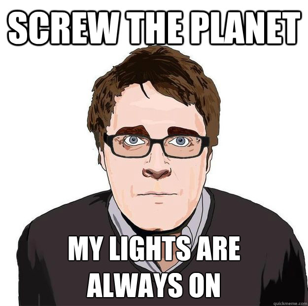 SCREW THE PLANET MY LIGHTS ARE
ALWAYS ON - SCREW THE PLANET MY LIGHTS ARE
ALWAYS ON  Always Online Adam Orth