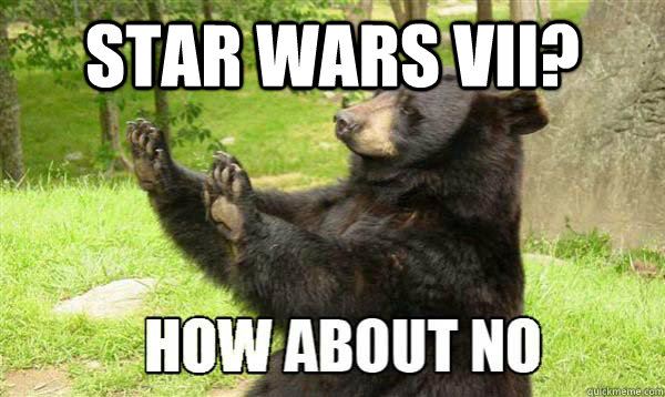 Star Wars VII?  - Star Wars VII?   How about no bear