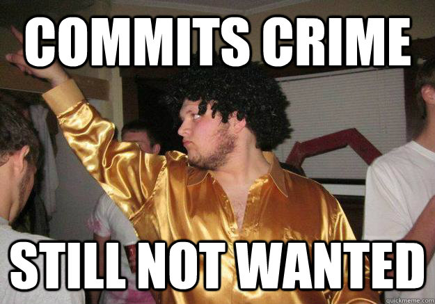 commits crime still not wanted  