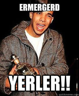 Ermergerd Yerler!!  ermergerd