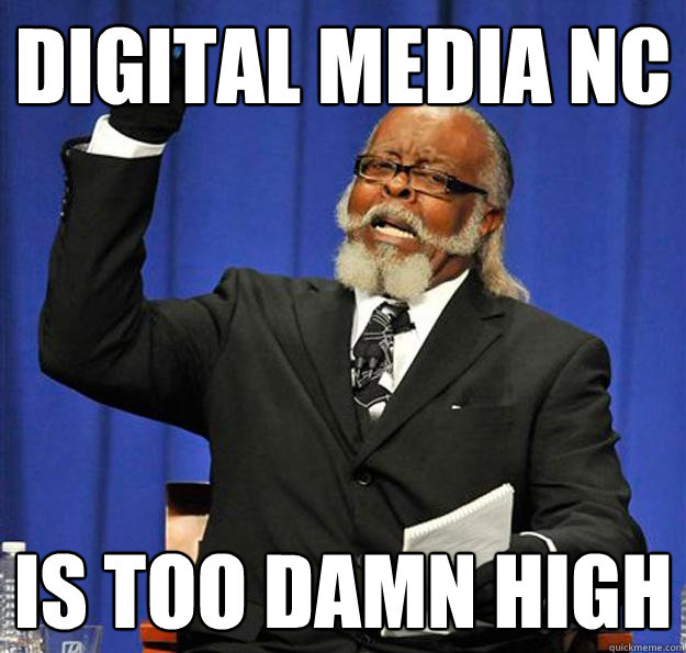 Digital Media NC Is too damn high  Jimmy McMillan