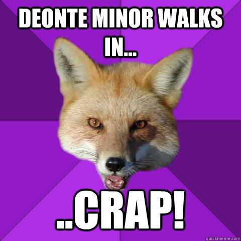 Deonte Minor Walks in... ..Crap!  Forensics Fox