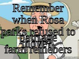 REMEMBER WHEN ROSA PARKS REFUSED TO MOVE?  PATRIAGE FARM REMEBERS Misc