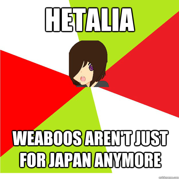 hetalia weaboos aren't just for japan anymore  Annoying Hetalia Fan