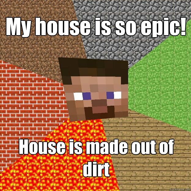 My house is so epic! House is made out of dirt - My house is so epic! House is made out of dirt  Minecraft