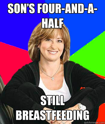 Son’s four-and-a-half Still breastfeeding - Son’s four-and-a-half Still breastfeeding  Sheltering Suburban Mom