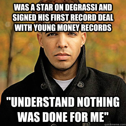 was a star on degrassi and signed his first record deal with young money records 