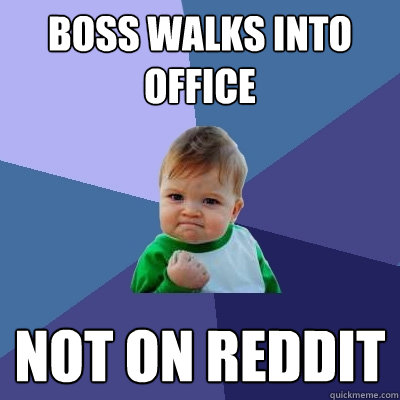 boss walks into office not on reddit  Success Kid