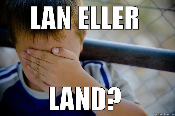 LAN ELLER LAND? Confession kid