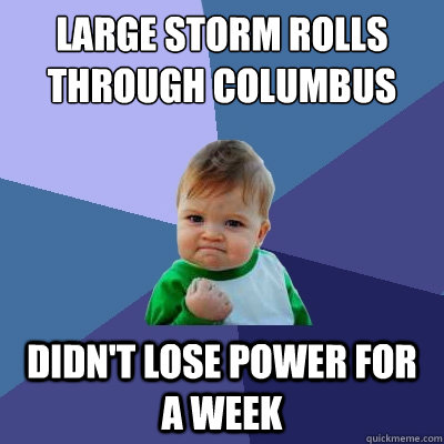 Large storm rolls through columbus Didn't lose power for a week  Success Kid