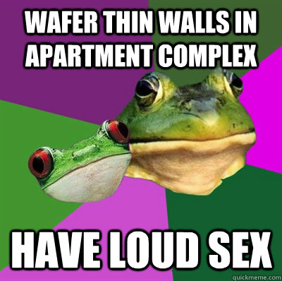 wafer thin walls in apartment complex have loud sex - wafer thin walls in apartment complex have loud sex  Foul Frog Couple