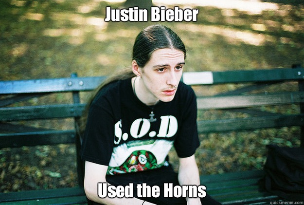 Justin Bieber Used the Horns  First World Metal Problems