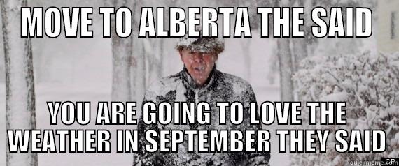 Old Man Winter - MOVE TO ALBERTA THE SAID YOU ARE GOING TO LOVE THE WEATHER IN SEPTEMBER THEY SAID Misc