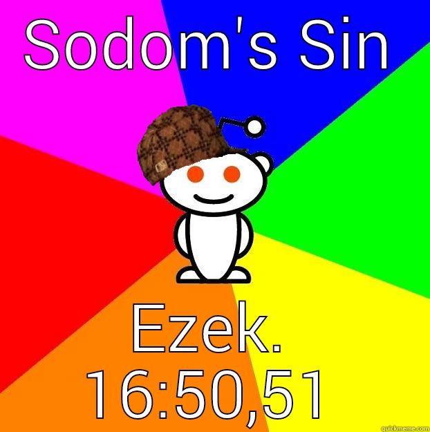 SODOM'S SIN EZEK. 16:50,51 Scumbag Redditor