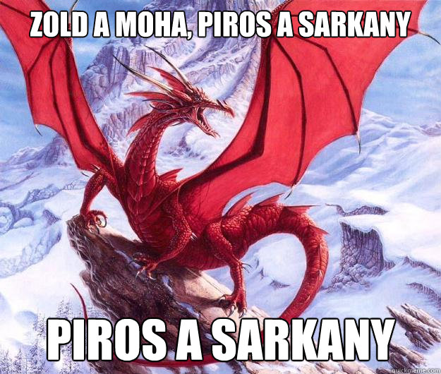 Zold a moha, Piros a sarkany piros a sarkany - Zold a moha, Piros a sarkany piros a sarkany  Red dragon