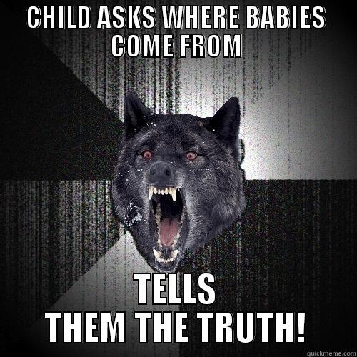 CHILD ASKS WHERE BABIES COME FROM TELLS THEM THE TRUTH! Insanity Wolf