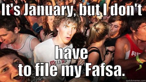 Graduating Super Seniot - IT'S JANUARY, BUT I DON'T  HAVE TO FILE MY FAFSA. Sudden Clarity Clarence