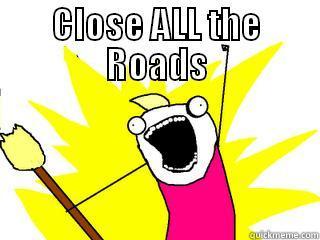 CLOSE ALL THE ROADS  All The Things