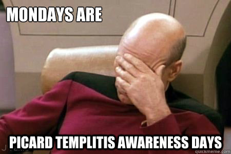 Mondays Are   Picard Templitis Awareness Days  Facepalm Picard