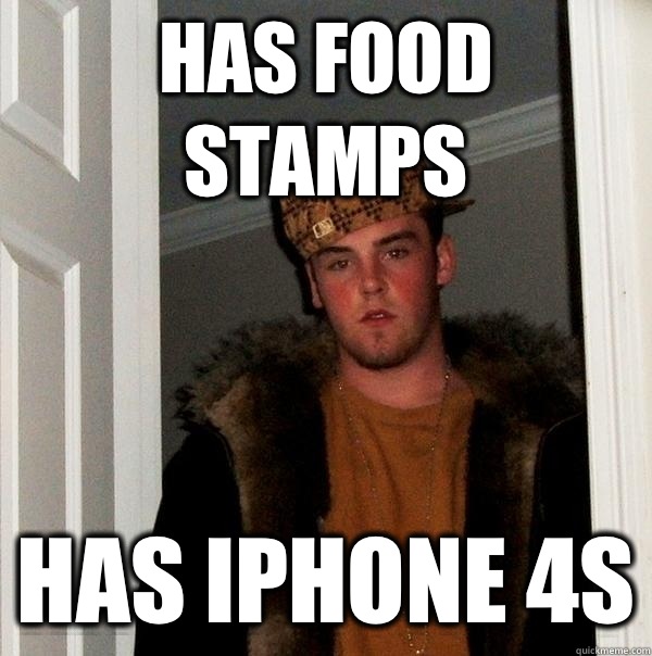 Has food stamps Has iPhone 4S  Scumbag Steve