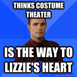 Thinks costume theater is the way to Lizzie's heart  Socially Awkward Darcy