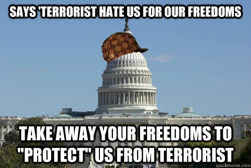 Says 'Terrorist Hate US for Our Freedoms Take away your Freedoms to 