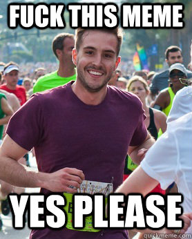 fuck this meme yes please  Ridiculously photogenic guy