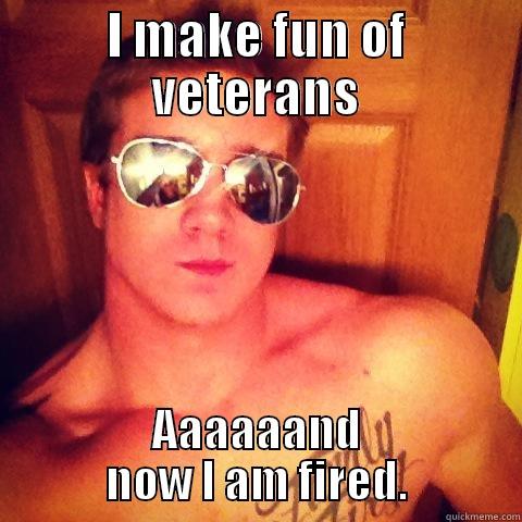 lulz Alec Hewitt - I MAKE FUN OF VETERANS AAAAAAND NOW I AM FIRED. Misc