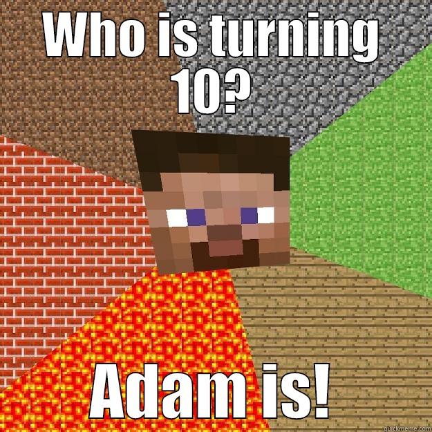 WHO IS TURNING 10? ADAM IS! Minecraft
