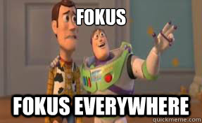 Fokus Fokus Everywhere  x-x everywhere