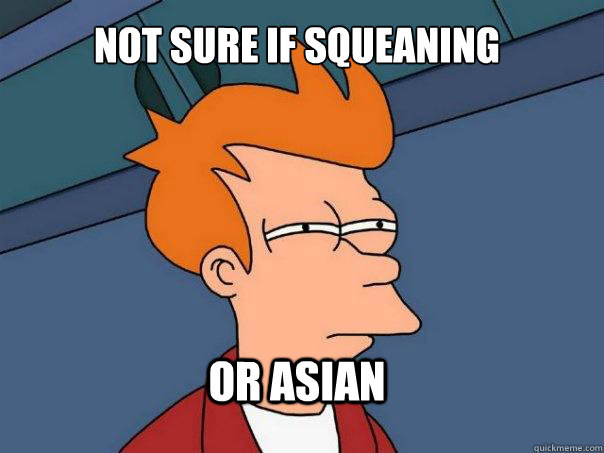 Not sure if squeaning Or asian  Futurama Fry