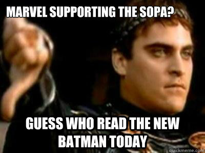 Marvel supporting the sopa? Guess who read the new batman today  Downvoting Roman