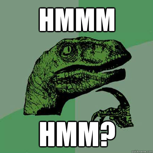 Hmmm Hmm? - Hmmm Hmm?  Philosoraptor