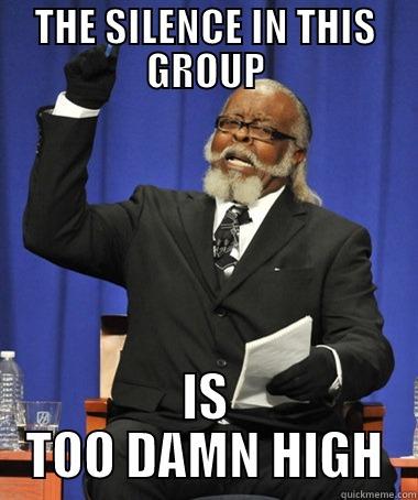 group is too damn high! - THE SILENCE IN THIS GROUP IS TOO DAMN HIGH The Rent Is Too Damn High