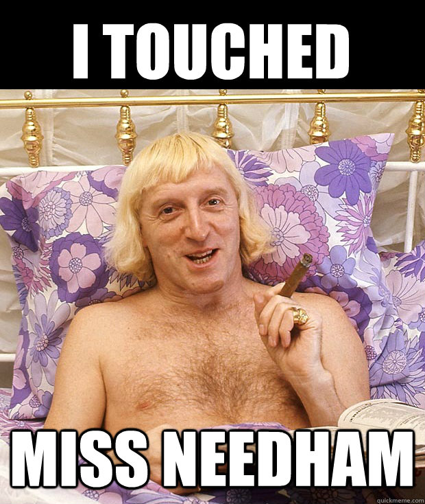 I Touched  Miss Needham  Jimmy Savile