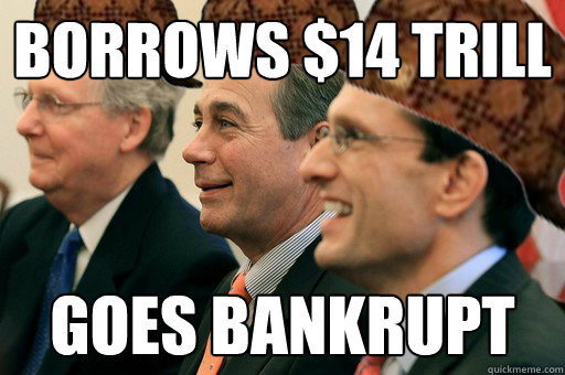 BORROWS $14 TRILL GOES BANKRUPT  