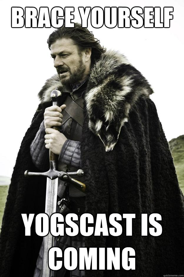 Brace Yourself Yogscast Is Coming  Winter is coming