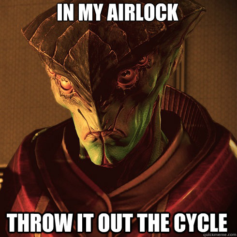 in my airlock throw it out the cycle  Condescending Javik