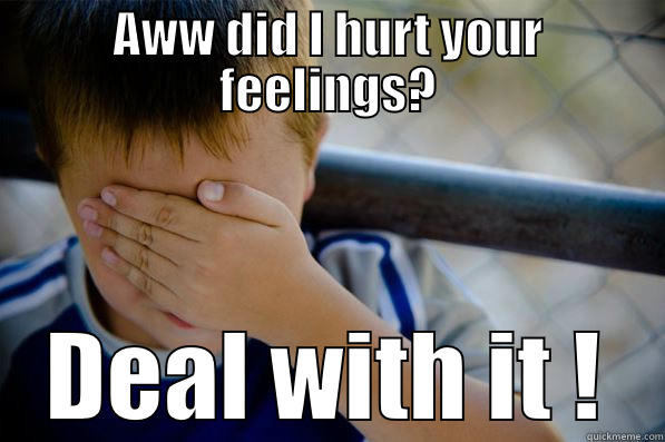 Nerd Alert - AWW DID I HURT YOUR FEELINGS? DEAL WITH IT ! Confession kid