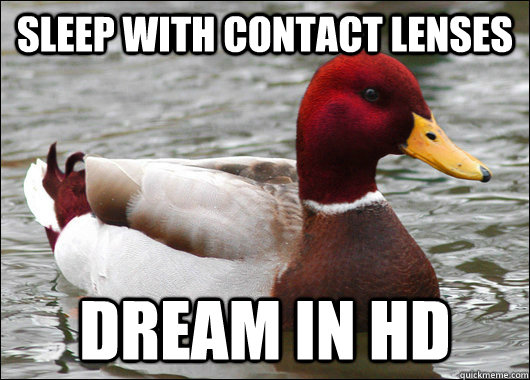 Sleep with contact lenses Dream in HD  Malicious Advice Mallard