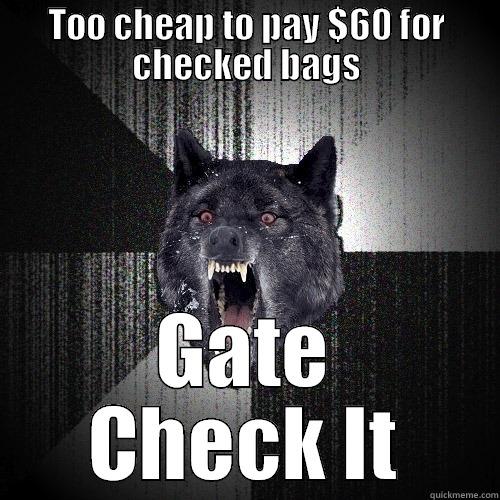 gate check - TOO CHEAP TO PAY $60 FOR CHECKED BAGS GATE CHECK IT Insanity Wolf