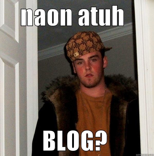 goblog atuh - NAON ATUH  BLOG? Scumbag Steve