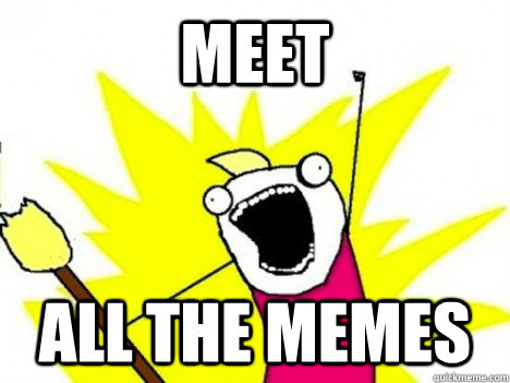 Meet ALL THE Memes - Meet ALL THE Memes  Misc