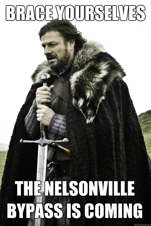 brace yourselves the nelsonville bypass is coming  Winter is coming