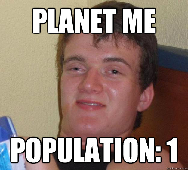 planet me population: 1  10 Guy